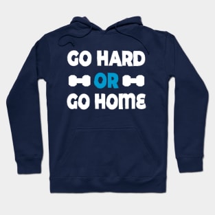 Go hard or go home - best motivational t-shirt for workout Hoodie